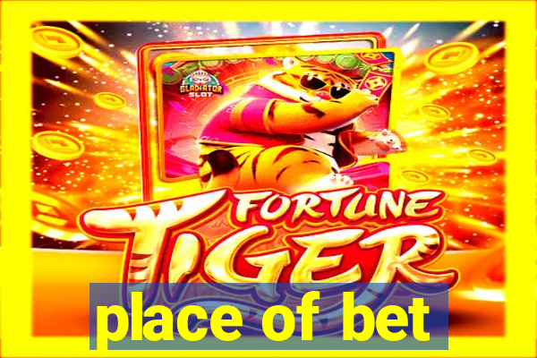 place of bet